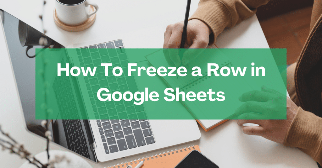 A user is leading how to freeze a row in Google Sheets
