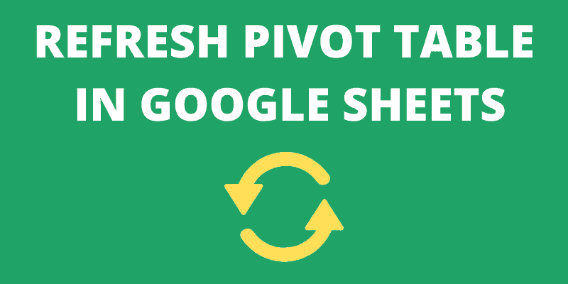 How To Refresh Pivot Table In Google Sheets