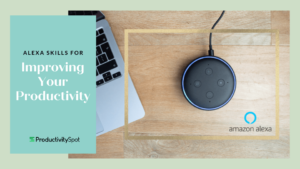 Best Alexa Skills for Improving Your Productivity