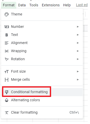 Conditional formatting can be accessed by going to Format → Conditional Formatting