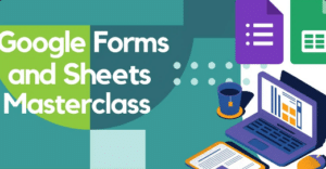 Google Forms and Sheets Masterclass screenshot