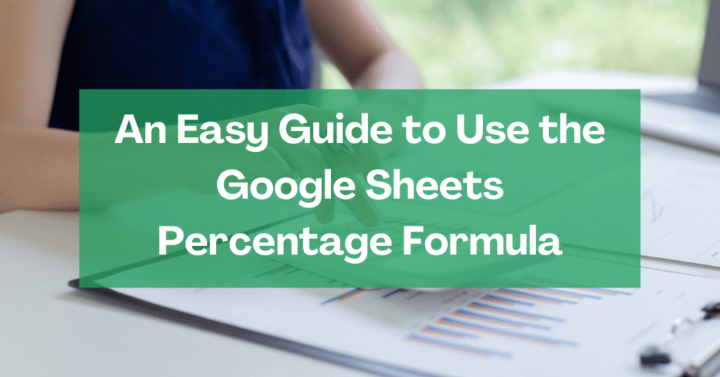 A person is using the Google Sheets percentage formula for work.